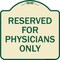 Signmission Reserved for Physicians Only Heavy-Gauge Aluminum Architectural Sign, 18" x 18", TG-1818-23182 A-DES-TG-1818-23182 - alternate 1